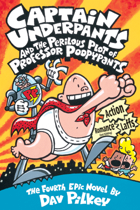 CAPTAIN UNDERPANTS AND THE PERILOUS PLOT OF PROFESSOR POOPYPANTS (Book 4)